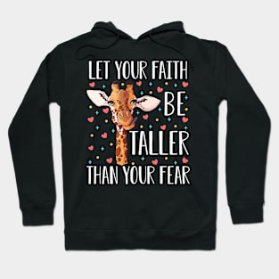 Let Your Faith Be Taller Than Your Fear Giraffe Hoodie